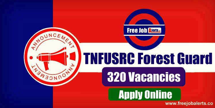 TNFUSRC Forest Guard 320 Vacancies 2019 - Apply Online
